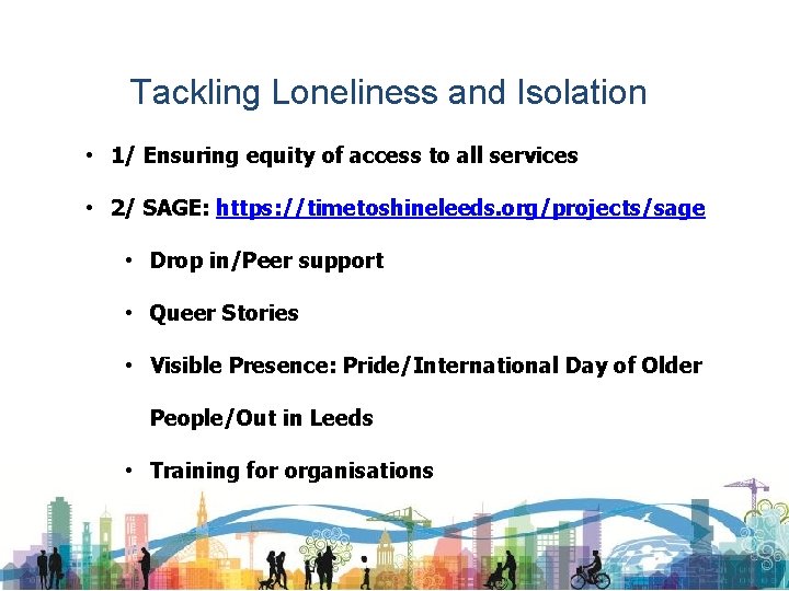 Tackling Loneliness and Isolation • 1/ Ensuring equity of access to all services •
