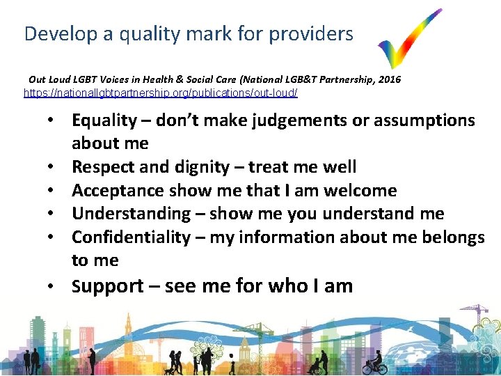 Develop a quality mark for providers Out Loud LGBT Voices in Health & Social