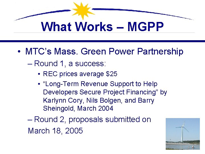 What Works – MGPP • MTC’s Mass. Green Power Partnership – Round 1, a