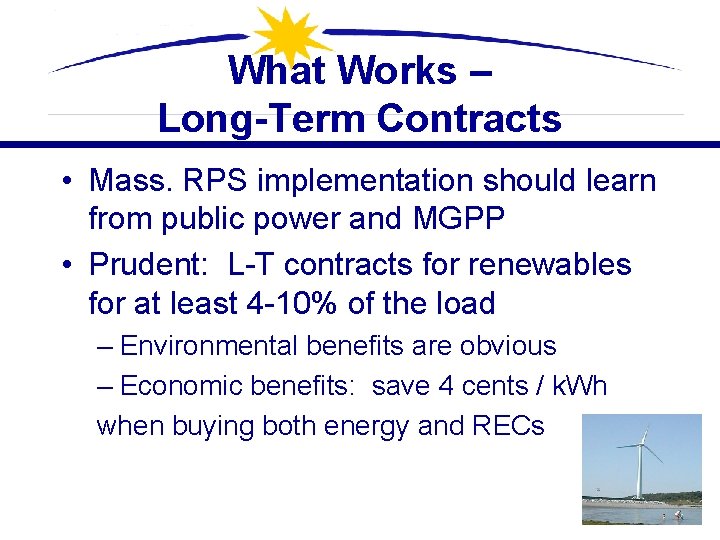 What Works – Long-Term Contracts • Mass. RPS implementation should learn from public power