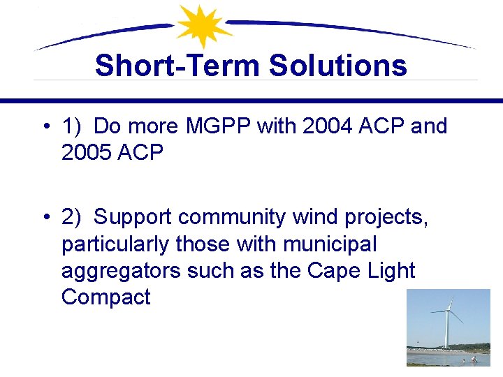 Short-Term Solutions • 1) Do more MGPP with 2004 ACP and 2005 ACP •