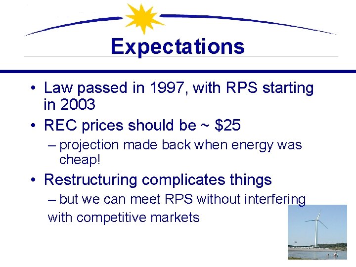 Expectations • Law passed in 1997, with RPS starting in 2003 • REC prices