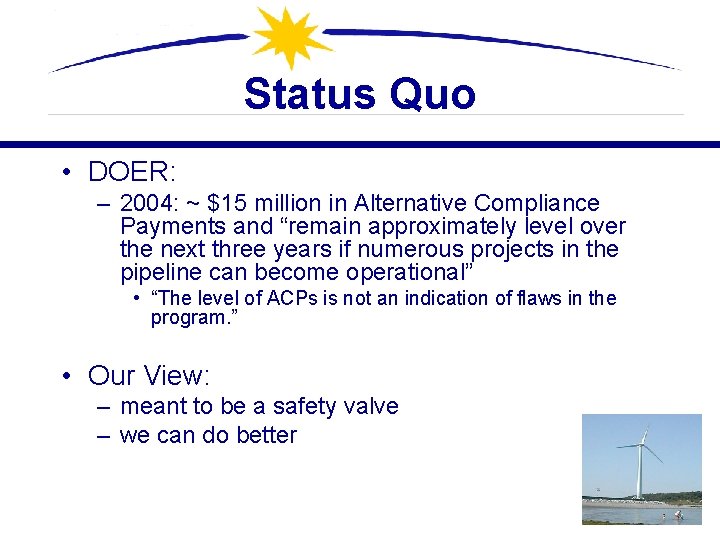 Status Quo • DOER: – 2004: ~ $15 million in Alternative Compliance Payments and