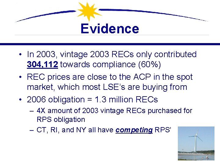 Evidence • In 2003, vintage 2003 RECs only contributed 304, 112 towards compliance (60%)