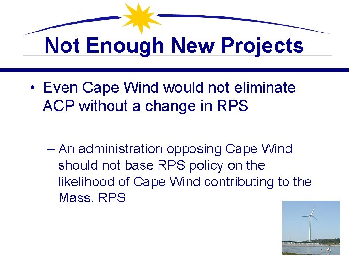 Not Enough New Projects • Even Cape Wind would not eliminate ACP without a
