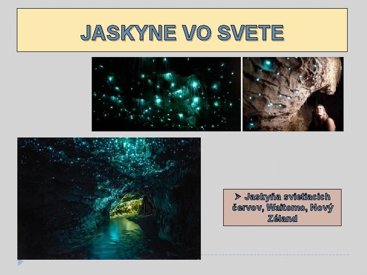 JASKYNE VO SVETE Ø Jaskyňa svietiacich červov, Waitomo, Nový Zéland 