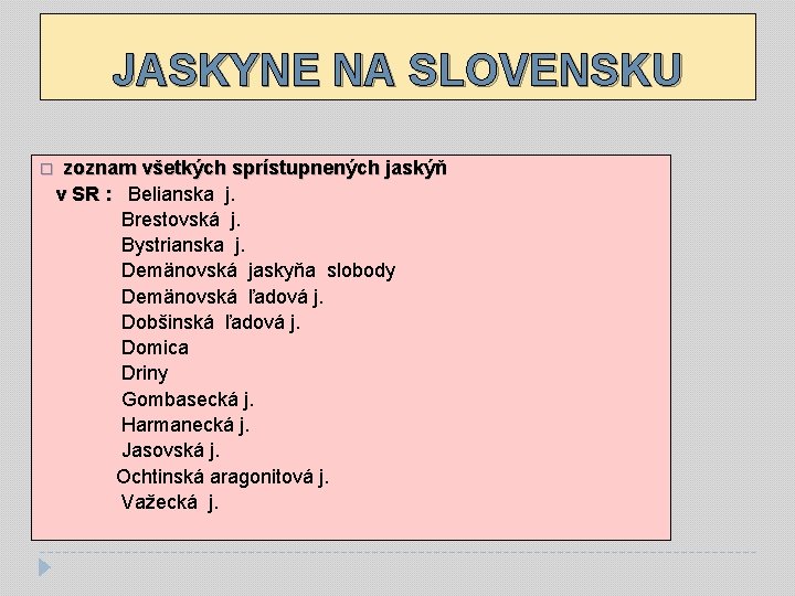 JASKYNE NA SLOVENSKU � zoznam všetkých sprístupnených jaskýň v SR : Belianska j. Brestovská