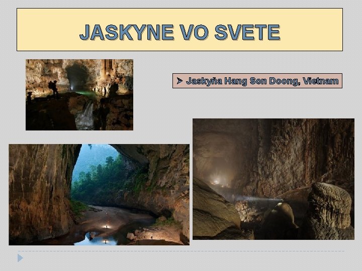 JASKYNE VO SVETE Ø Jaskyňa Hang Son Doong, Vietnam 