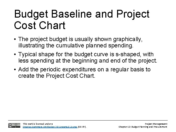 Budget Baseline and Project Cost Chart • The project budget is usually shown graphically,