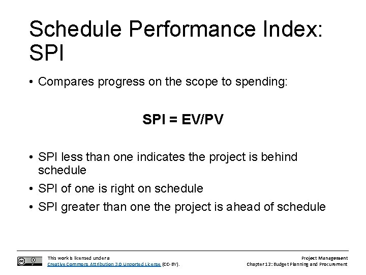 Schedule Performance Index: SPI • Compares progress on the scope to spending: SPI =