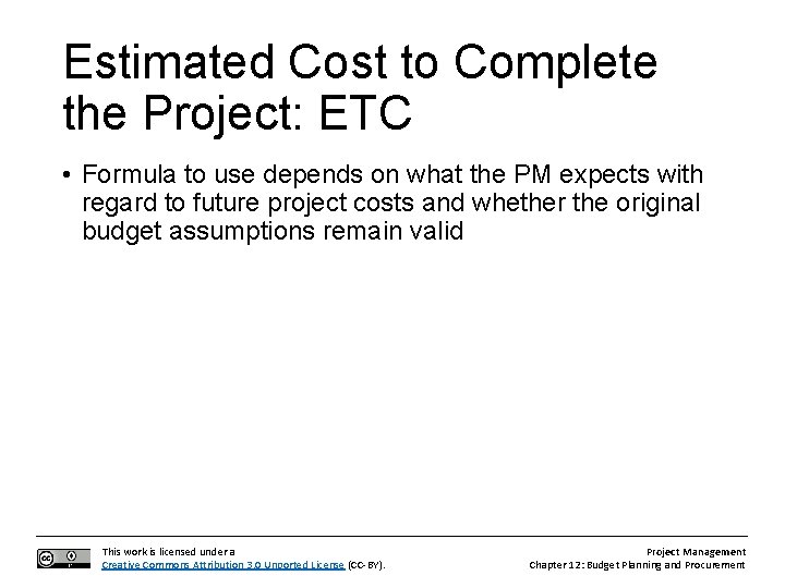 Estimated Cost to Complete the Project: ETC • Formula to use depends on what