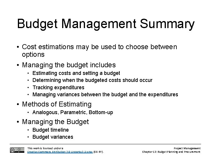 Budget Management Summary • Cost estimations may be used to choose between options •