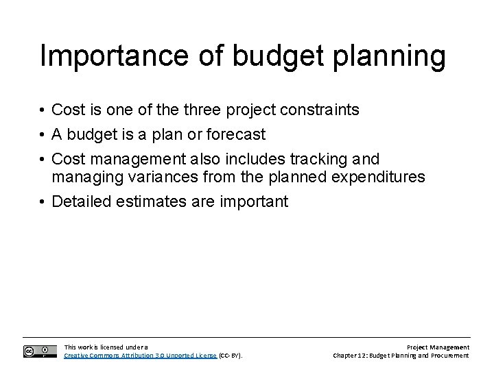 Importance of budget planning • Cost is one of the three project constraints •