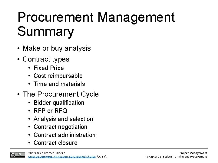Procurement Management Summary • Make or buy analysis • Contract types • Fixed Price