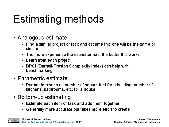 Estimating methods • Analogous estimate • Find a similar project or task and assume