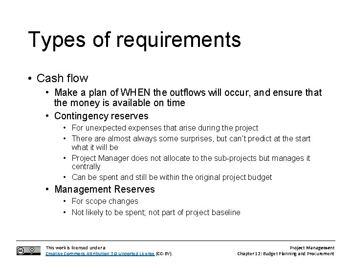Types of requirements • Cash flow • Make a plan of WHEN the outflows
