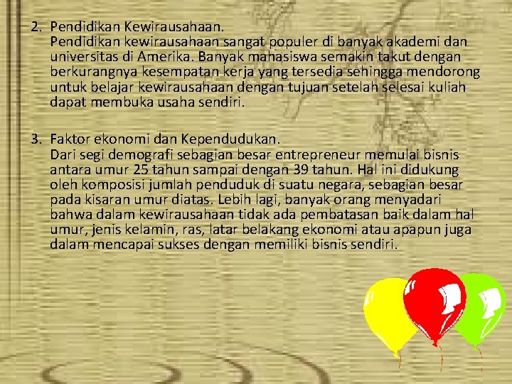 2. Pendidikan Kewirausahaan. Pendidikan kewirausahaan sangat populer di banyak akademi dan universitas di Amerika.