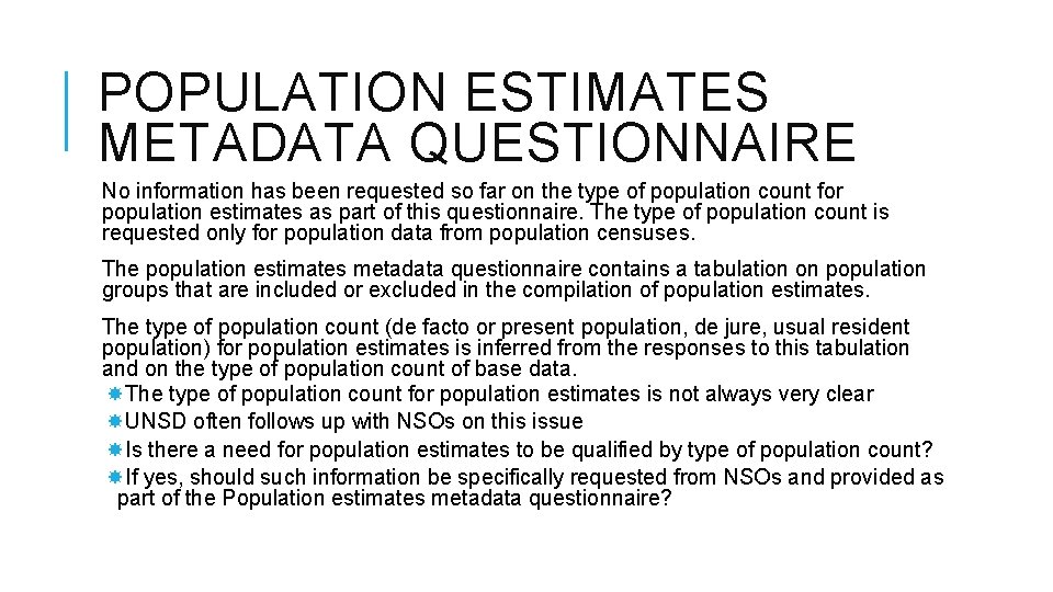 POPULATION ESTIMATES METADATA QUESTIONNAIRE No information has been requested so far on the type