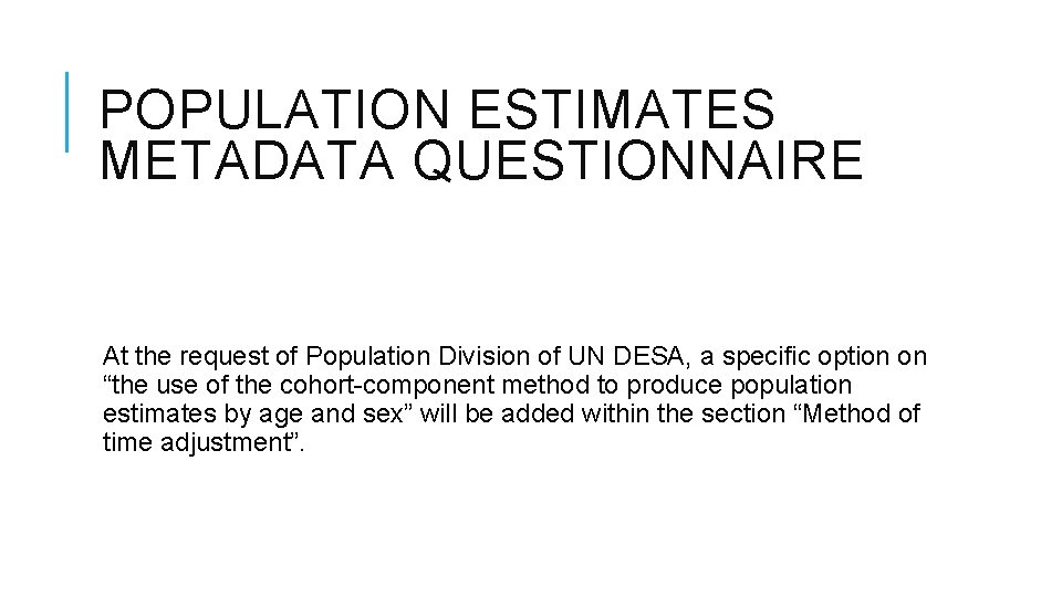 POPULATION ESTIMATES METADATA QUESTIONNAIRE At the request of Population Division of UN DESA, a