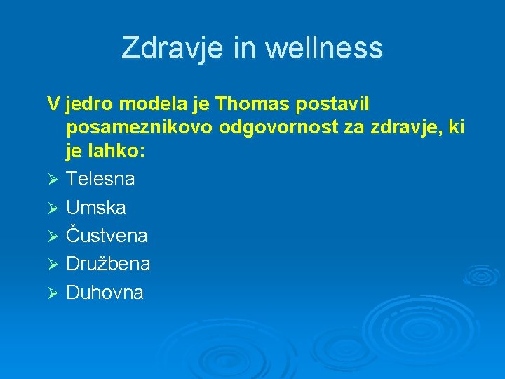 Zdravje in wellness V jedro modela je Thomas postavil posameznikovo odgovornost za zdravje, ki