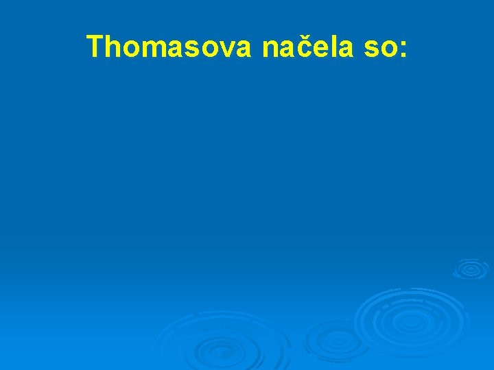 Thomasova načela so: 