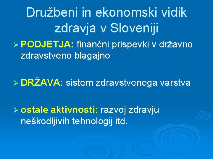 Družbeni in ekonomski vidik zdravja v Sloveniji Ø PODJETJA: finančni prispevki v državno zdravstveno