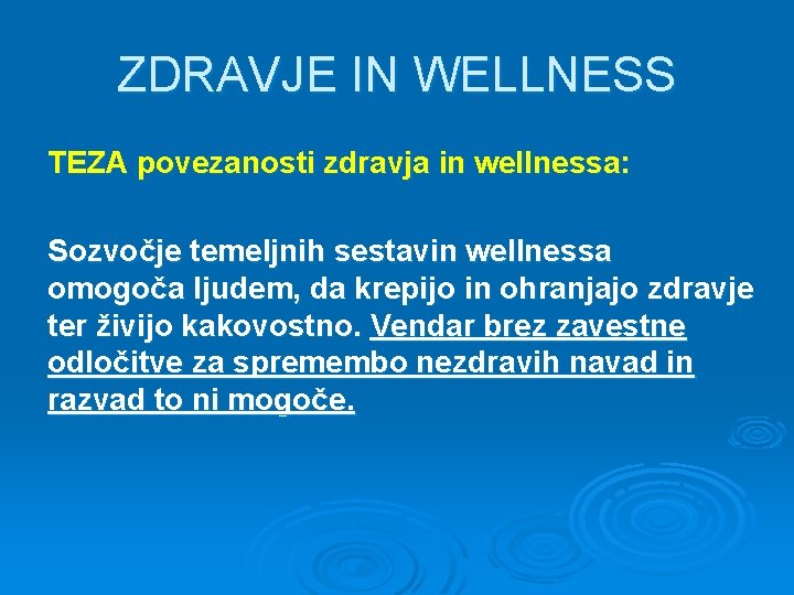 ZDRAVJE IN WELLNESS TEZA povezanosti zdravja in wellnessa: Sozvočje temeljnih sestavin wellnessa omogoča ljudem,