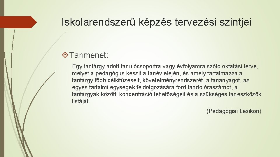 Iskolarendszerű képzés tervezési szintjei Tanmenet: Egy tantárgy adott tanulócsoportra vagy évfolyamra szóló oktatási terve,