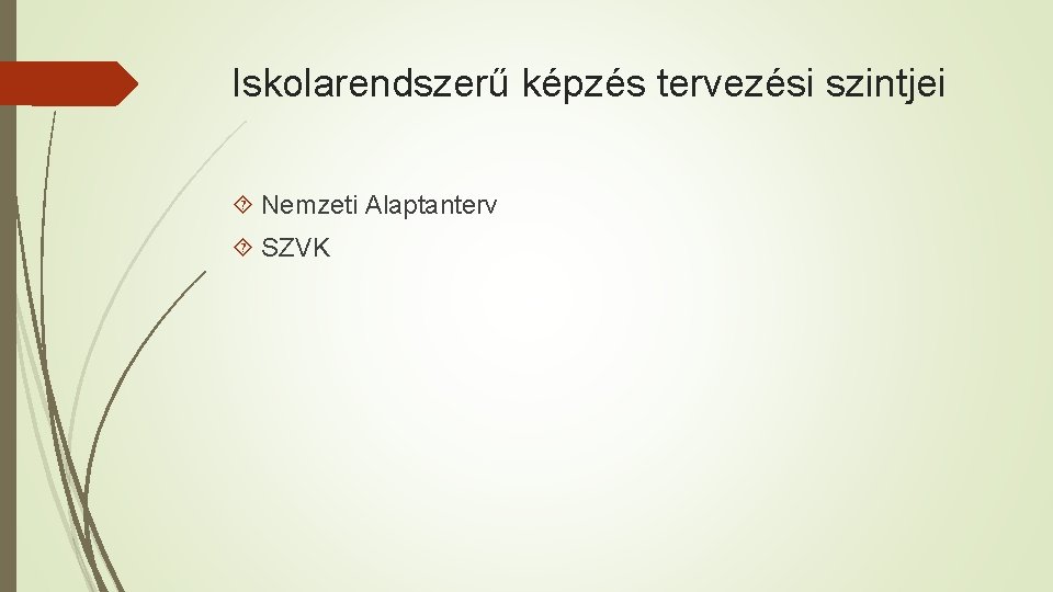 Iskolarendszerű képzés tervezési szintjei Nemzeti Alaptanterv SZVK 