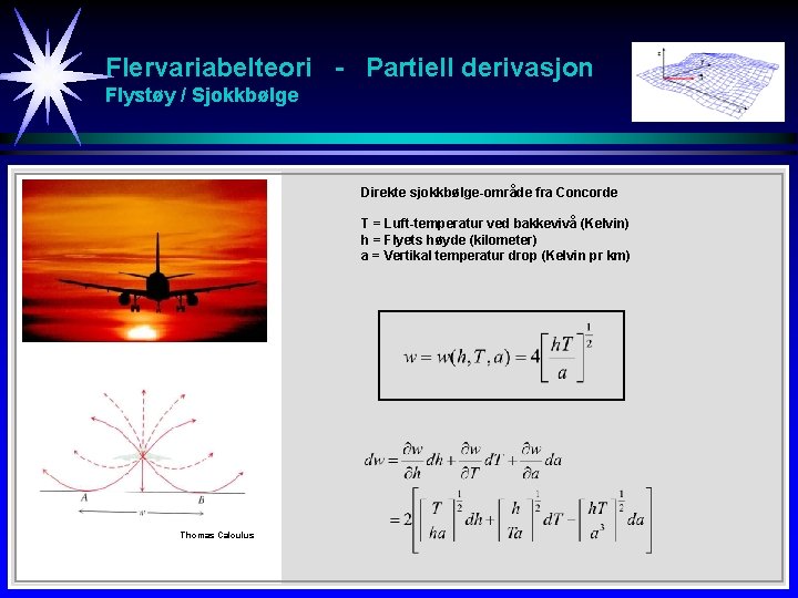 Flervariabelteori - Partiell derivasjon Flystøy / Sjokkbølge Direkte sjokkbølge-område fra Concorde T = Luft-temperatur