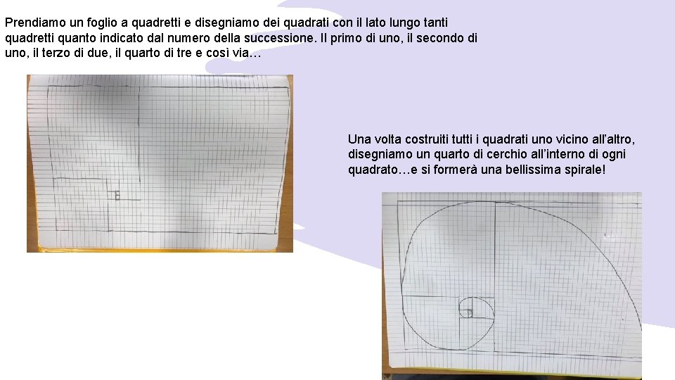 Prendiamo un foglio a quadretti e disegniamo dei quadrati con il lato lungo tanti