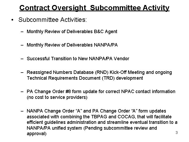 Contract Oversight Subcommittee Activity • Subcommittee Activities: – Monthly Review of Deliverables B&C Agent