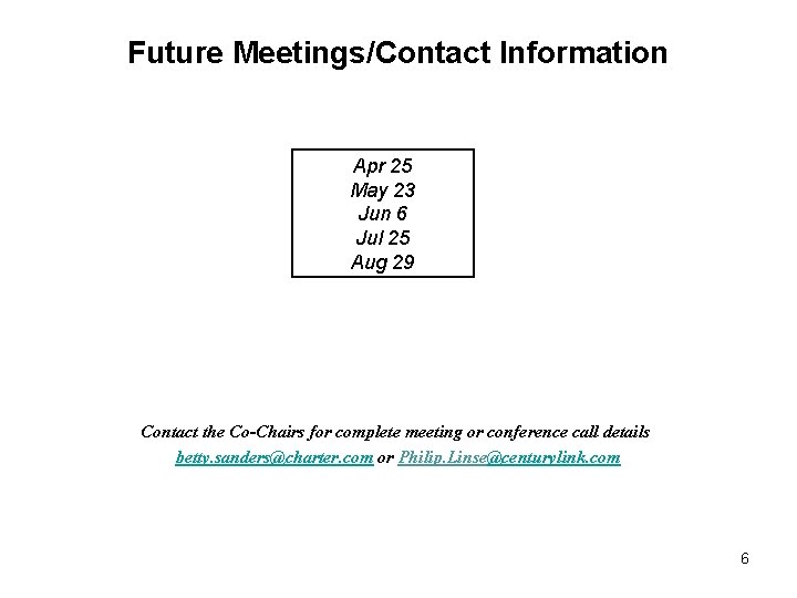 Future Meetings/Contact Information Apr 25 May 23 Jun 6 Jul 25 Aug 29 Contact