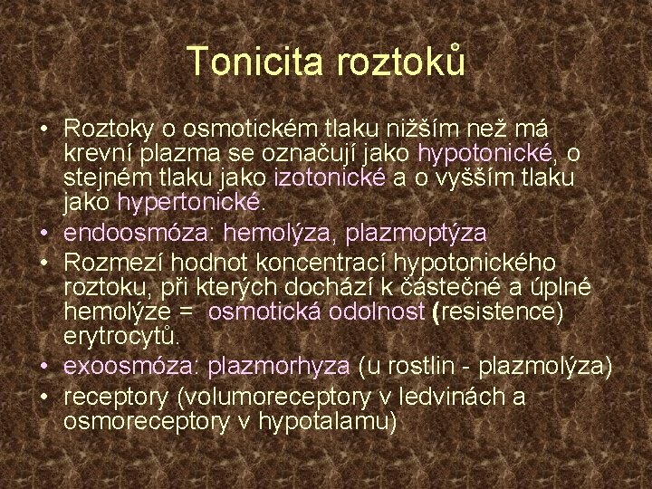 Tonicita roztoků • Roztoky o osmotickém tlaku nižším než má krevní plazma se označují