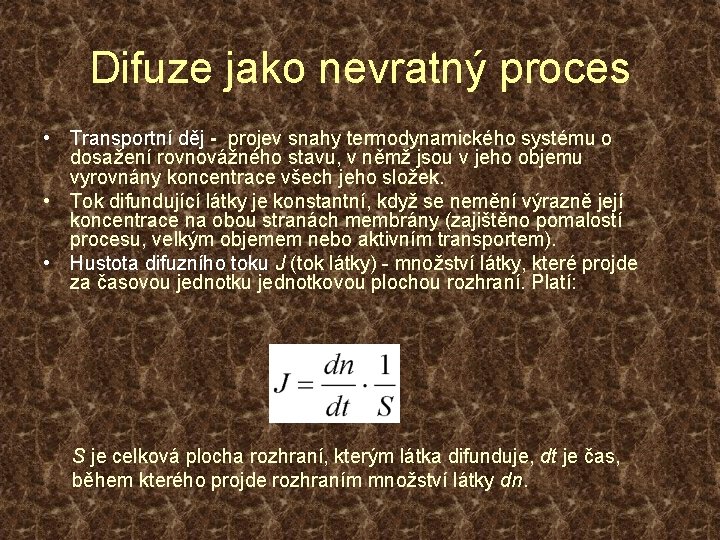 Difuze jako nevratný proces • Transportní děj - projev snahy termodynamického systému o dosažení