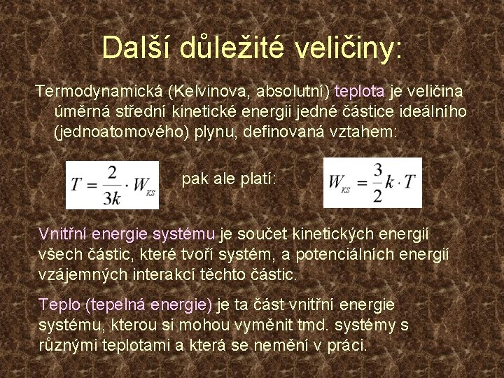 Další důležité veličiny: Termodynamická (Kelvinova, absolutní) teplota je veličina úměrná střední kinetické energii jedné