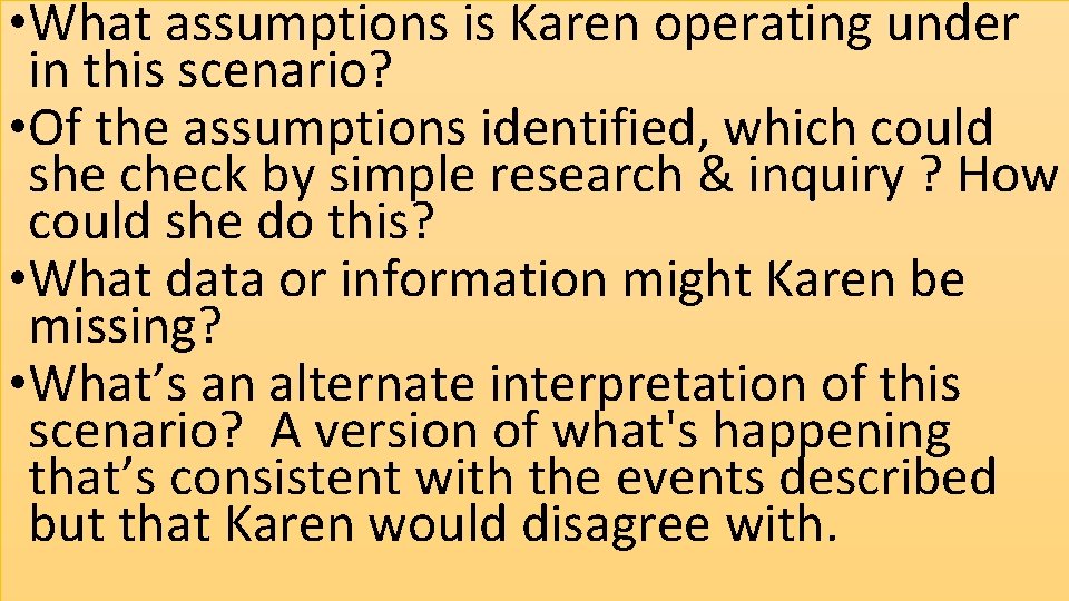  • What assumptions is Karen operating under in this scenario? • Of the