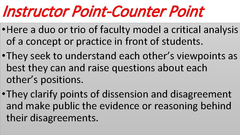Instructor Point-Counter Point • Here a duo or trio of faculty model a critical