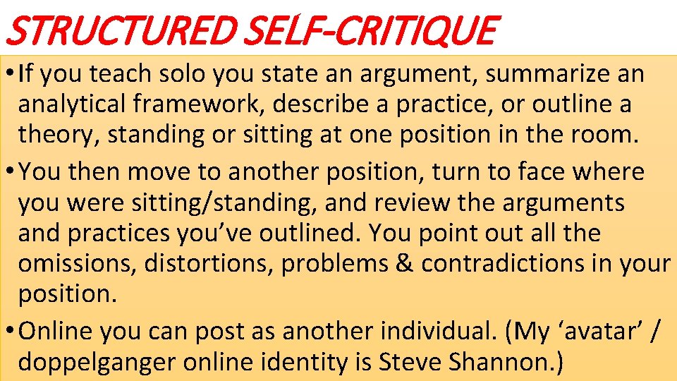 STRUCTURED SELF-CRITIQUE • If you teach solo you state an argument, summarize an analytical