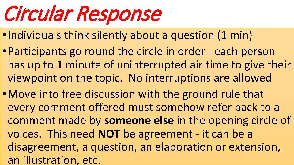 Circular Response • Individuals think silently about a question (1 min) • Participants go