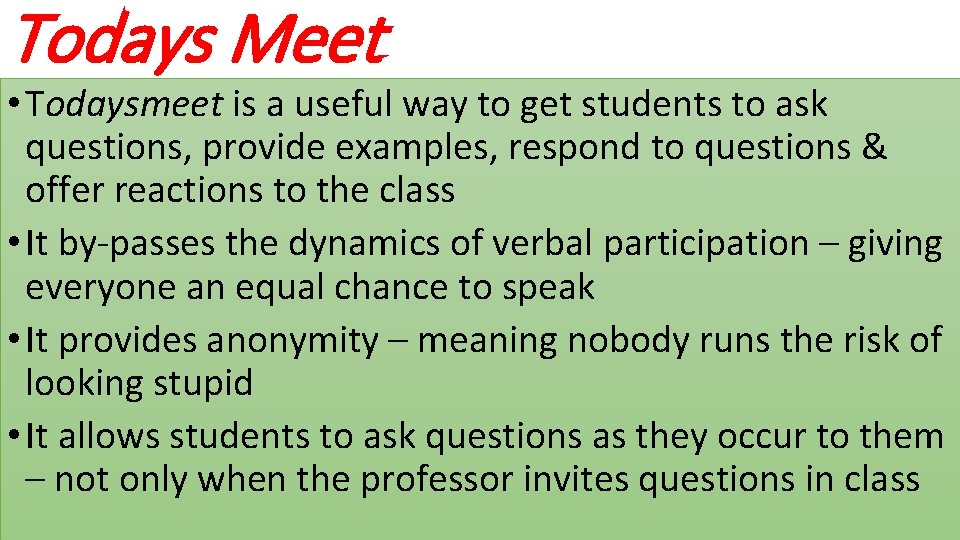 Todays Meet • Todaysmeet is a useful way to get students to ask questions,