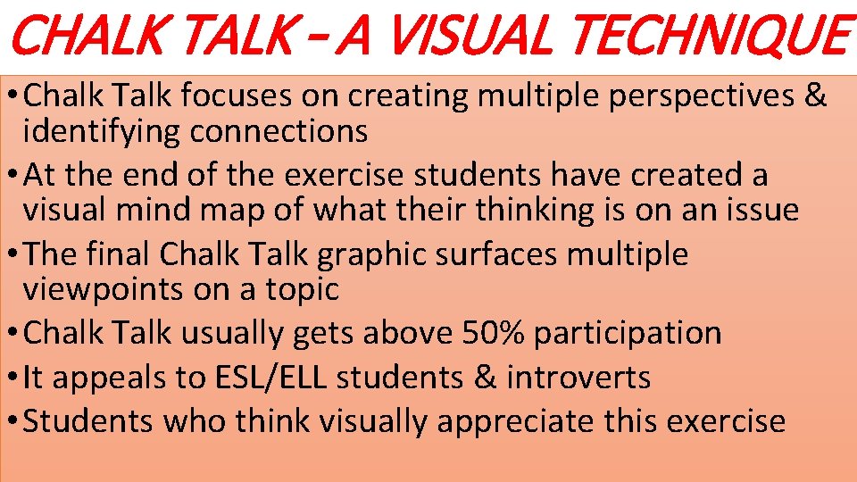 CHALK TALK – A VISUAL TECHNIQUE • Chalk Talk focuses on creating multiple perspectives