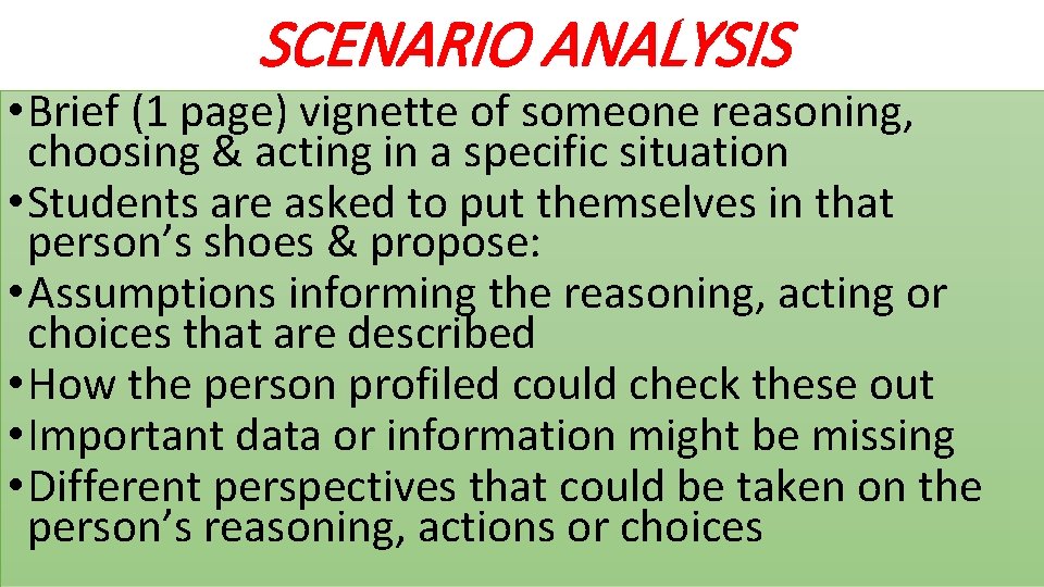 SCENARIO ANALYSIS • Brief (1 page) vignette of someone reasoning, choosing & acting in