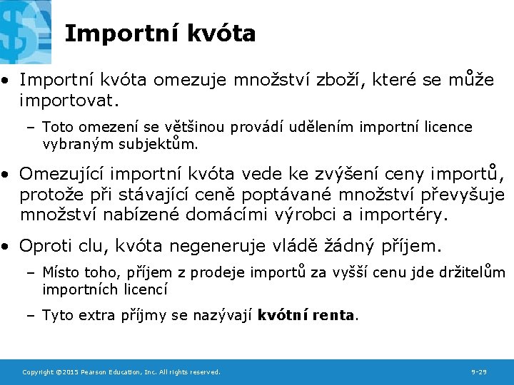 Importní kvóta • Importní kvóta omezuje množství zboží, které se může importovat. – Toto