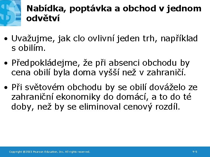 Nabídka, poptávka a obchod v jednom odvětví • Uvažujme, jak clo ovlivní jeden trh,