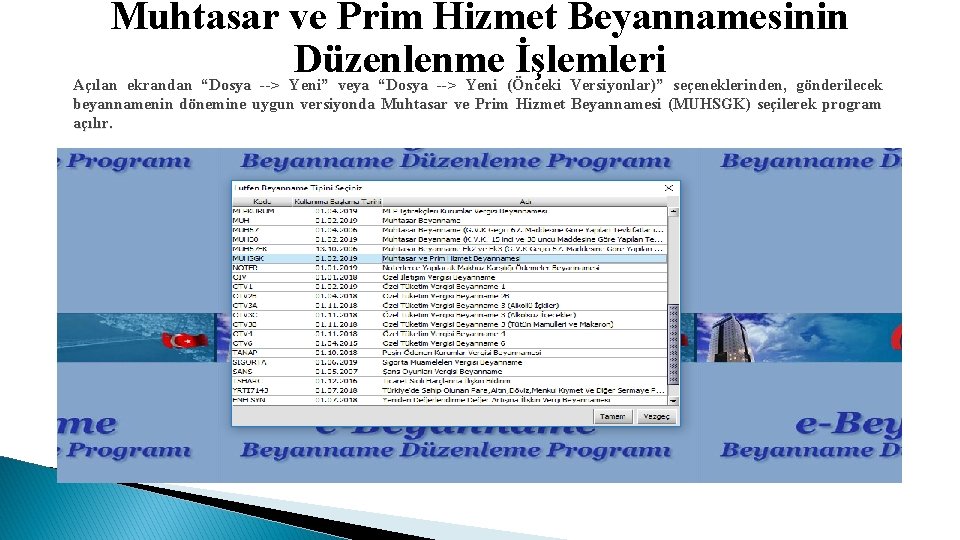 Muhtasar ve Prim Hizmet Beyannamesinin Düzenlenme İşlemleri Açılan ekrandan “Dosya --> Yeni” veya “Dosya