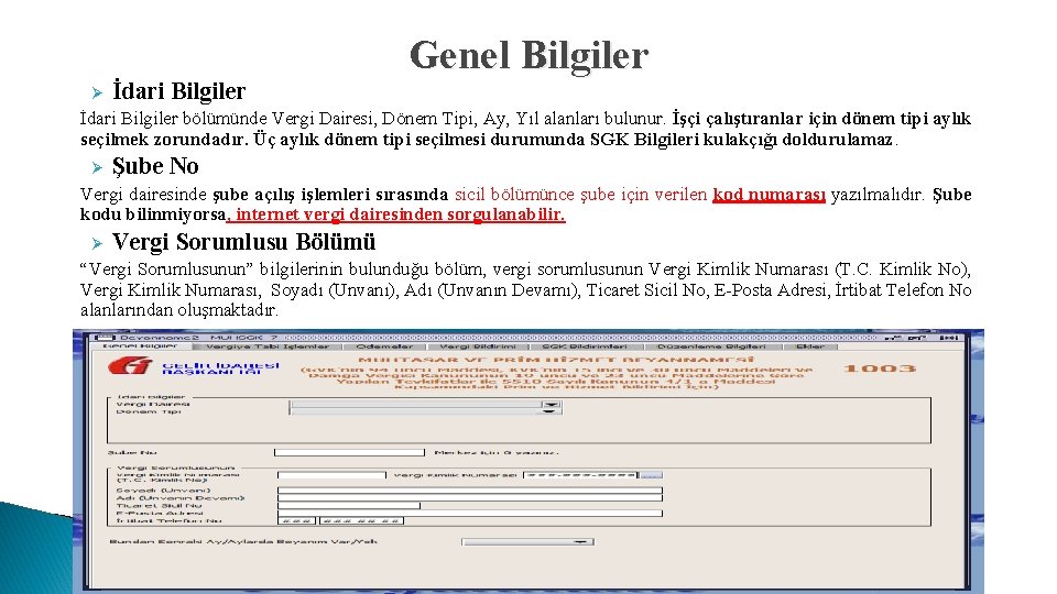 Ø İdari Bilgiler Genel Bilgiler İdari Bilgiler bölümünde Vergi Dairesi, Dönem Tipi, Ay, Yıl