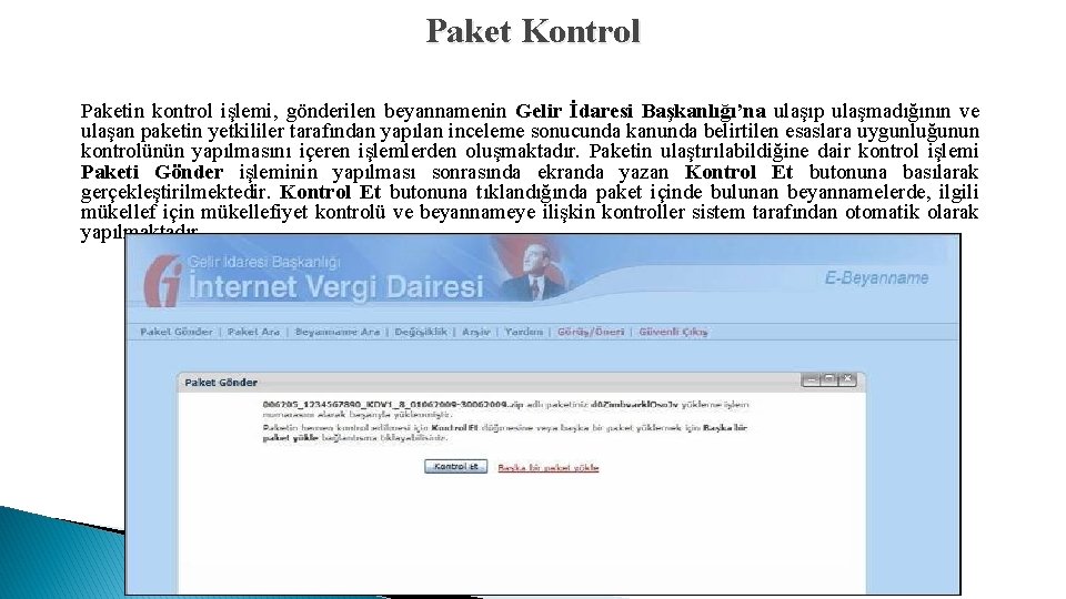 Paket Kontrol Paketin kontrol işlemi, gönderilen beyannamenin Gelir İdaresi Başkanlığı’na ulaşıp ulaşmadığının ve ulaşan