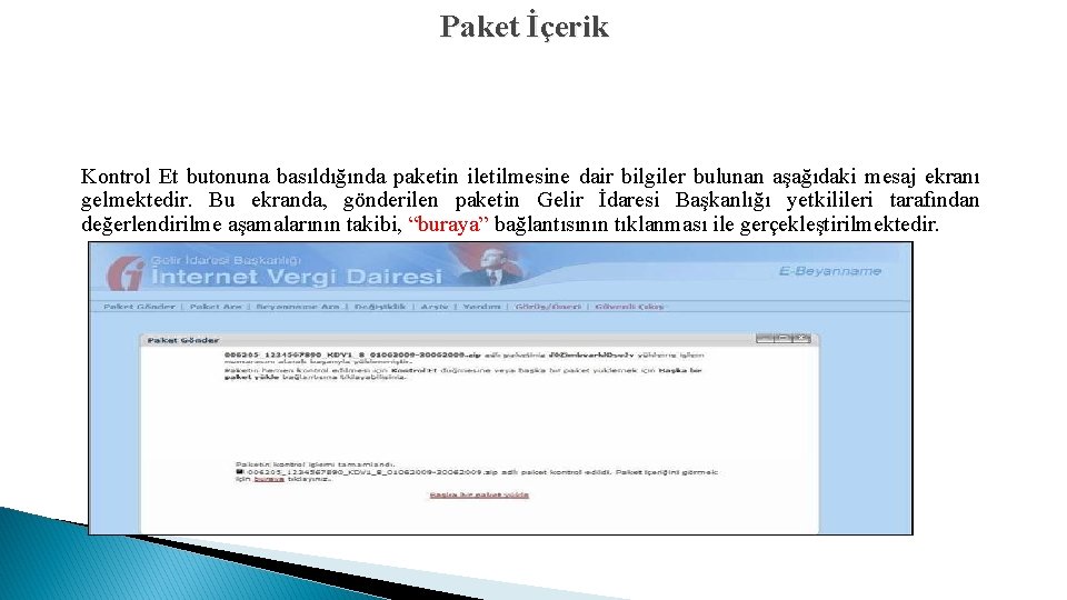 Paket İçerik Kontrol Et butonuna basıldığında paketin iletilmesine dair bilgiler bulunan aşağıdaki mesaj ekranı