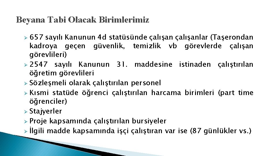 Beyana Tabi Olacak Birimlerimiz 657 sayılı Kanunun 4 d statüsünde çalışanlar (Taşerondan kadroya geçen